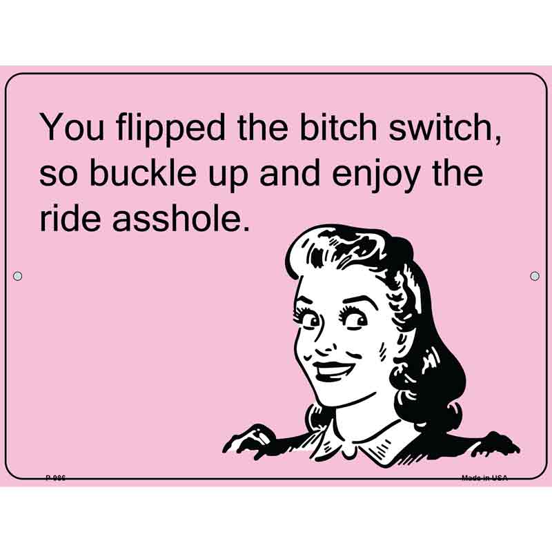 You Flipped The Bitch Switch E-Cards Wholesale Metal Novelty Small Parking SIGN