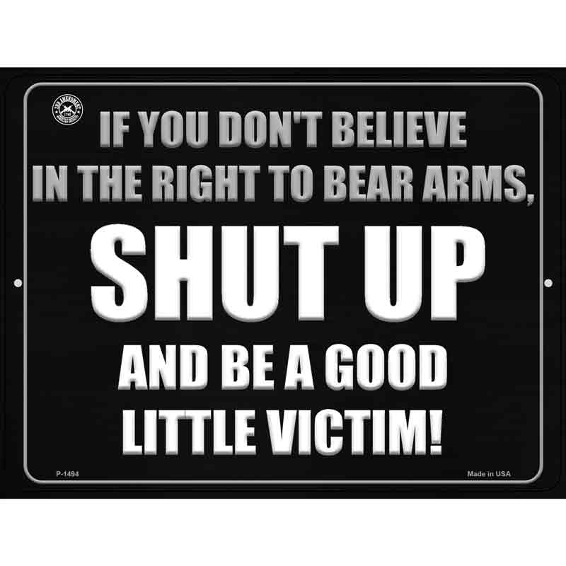 If You Dont Believe In The Right To Bear Arms Wholesale Metal Novelty Parking SIGN