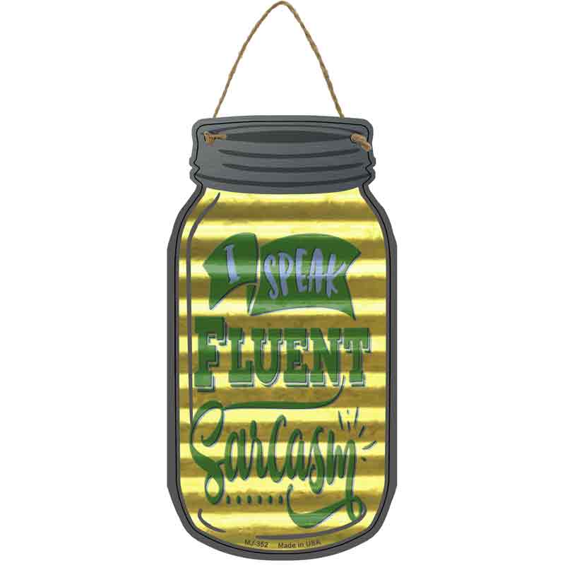 Fluent In Sarcasm Corrugated Yellow Wholesale Novelty Metal Mason Jar SIGN
