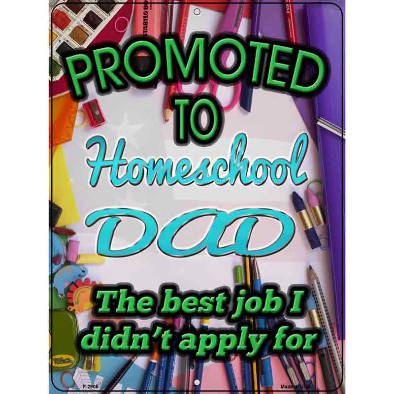 Promoted To Homeschool Dad Wholesale Novelty Metal Parking SIGN