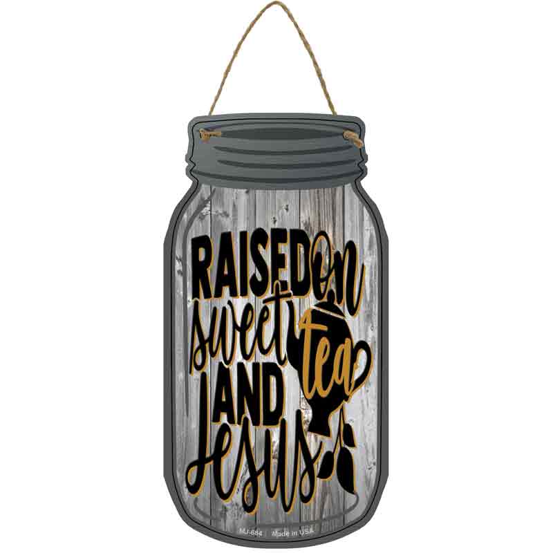 Raised On Sweet Tea And Jesus Wholesale Novelty Metal Mason Jar SIGN