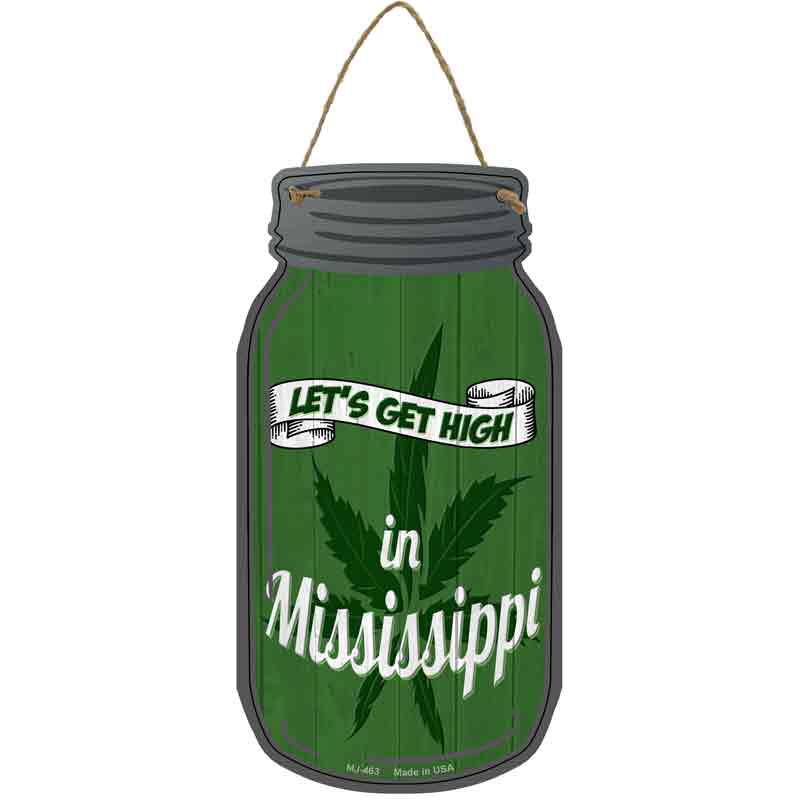 Get High Mississippi Green Wholesale Novelty Metal Mason Jar SIGN