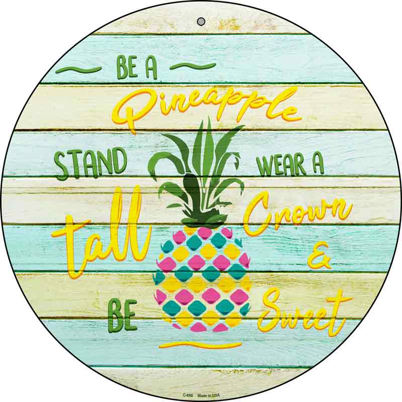 Be A Pineapple Wholesale Novelty Metal Circle SIGN