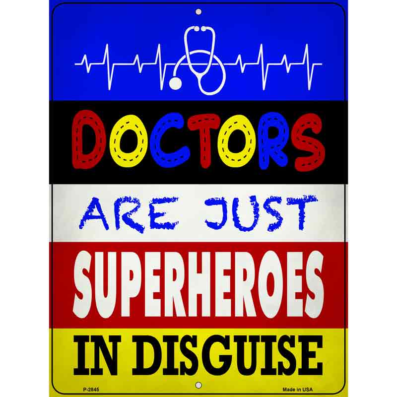 Doctors Are Superheroes In Disguise Wholesale Novelty Metal Parking SIGN