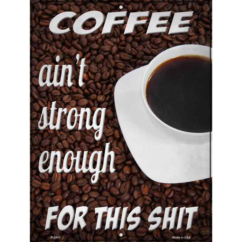 COFFEE Strong Enough Wholesale Novelty Metal Parking Sign