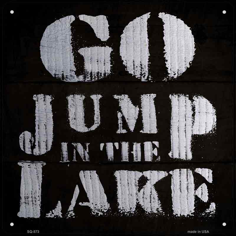 Go Jump in the Lake Wholesale Novelty Metal Square SIGN