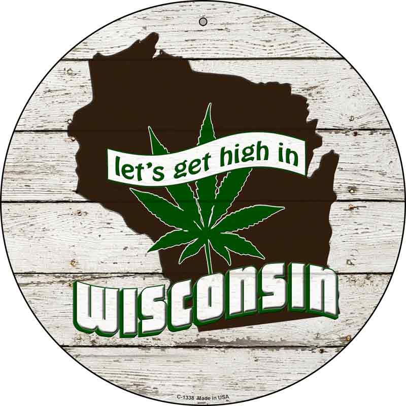 Lets Get High In Wisconsin Wholesale Novelty Metal Circle
