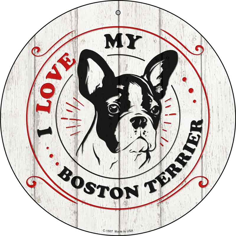 I Love My Boston Terrier Wholesale Novelty Metal Circle Sign
