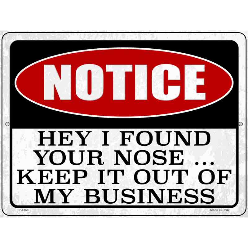 Notice I Found Your Nose Wholesale Novelty Metal Parking SIGN