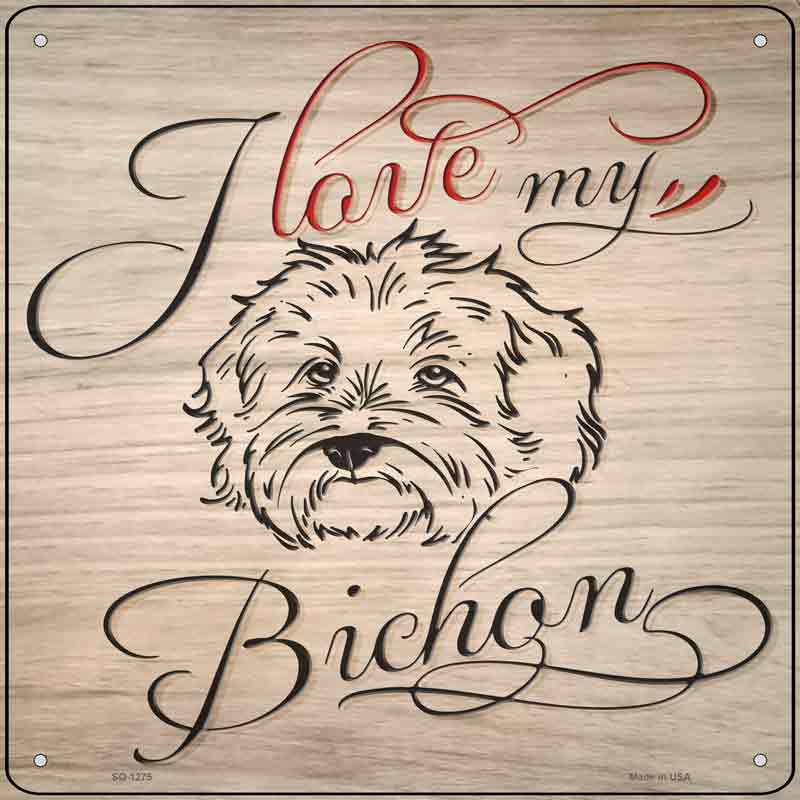 Love My Bichon Wholesale Novelty Metal Square Sign