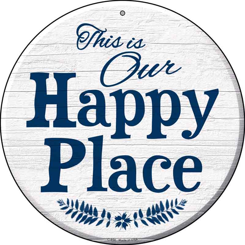 Our Happy Place Wholesale Novelty Metal Circular SIGN