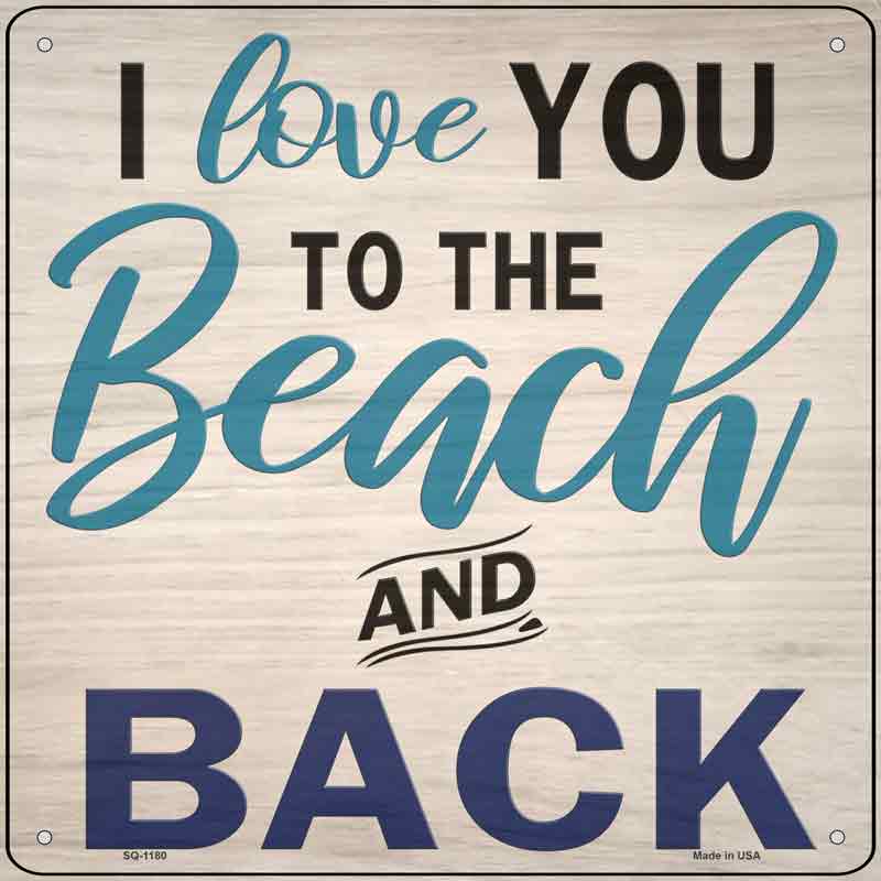 Love You to the Beach and Back Wholesale Novelty Metal Square Sign