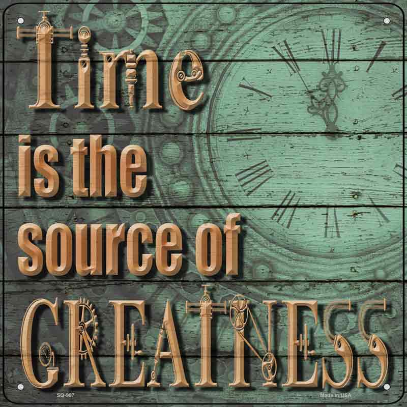 Time is Source of Greatness Wholesale Novelty Metal Square SIGN