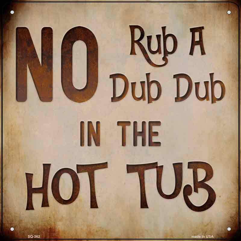 No Rub A Dub Wholesale Novelty Square SIGN