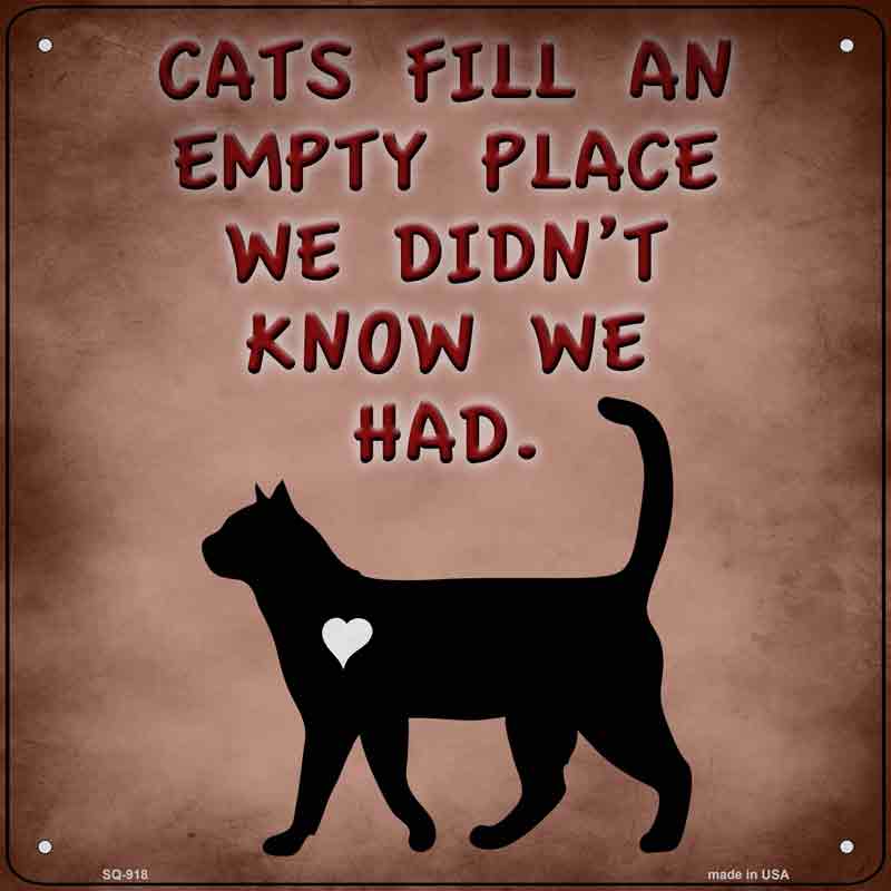 Cats Fill An Empty Place Wholesale Novelty Metal Square Sign