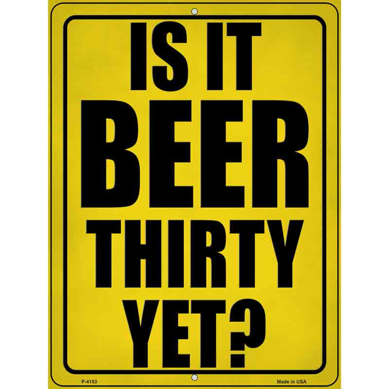 Is It Beer Thirty Yet Wholesale Novelty Metal Parking SIGN