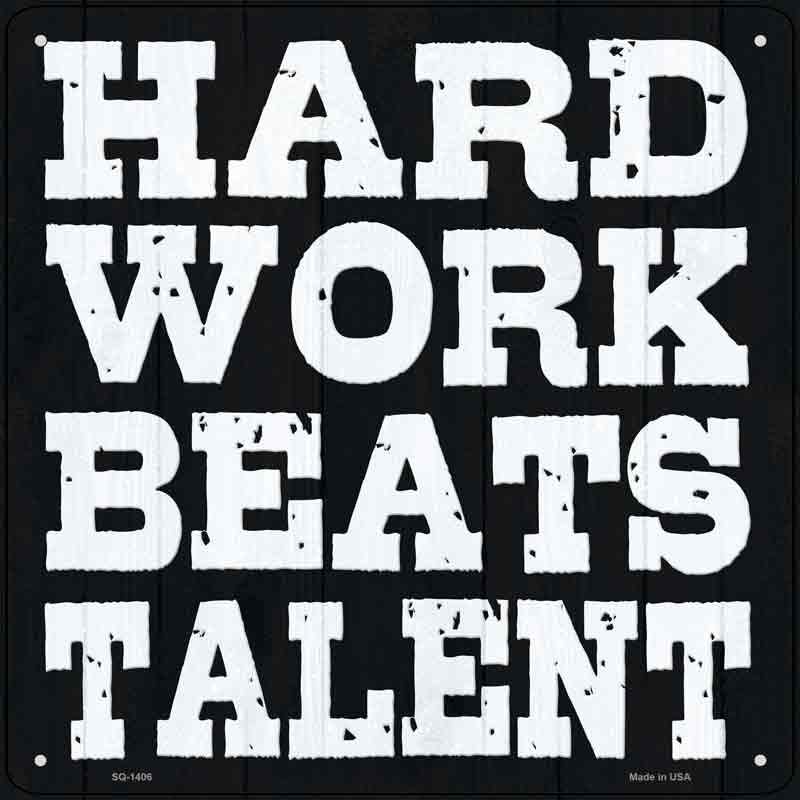 Hard Work Beats Talent Wholesale Novelty Metal Square SIGN