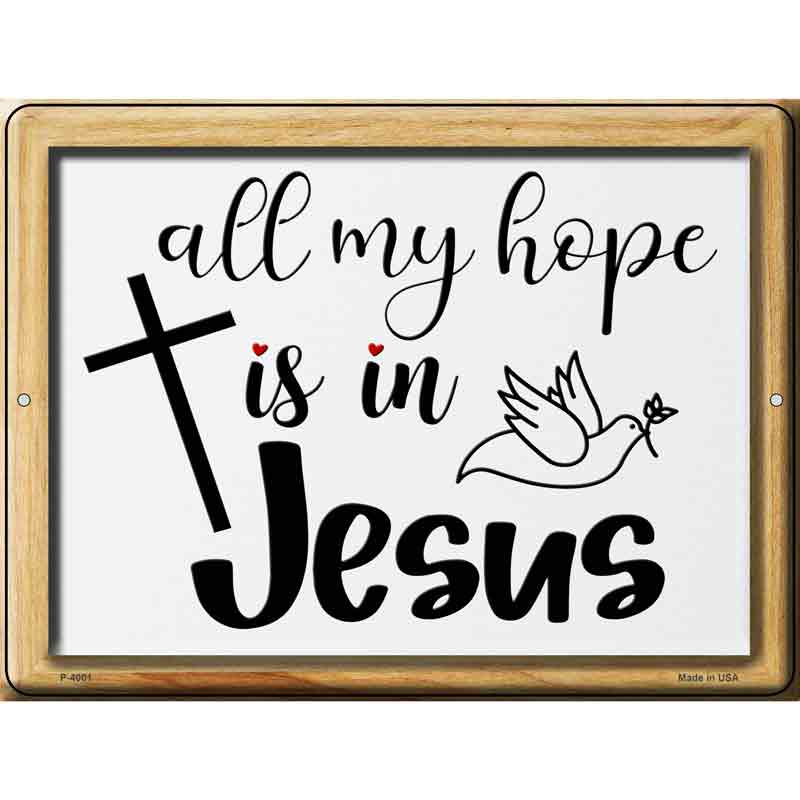 All My Hope In Jesus Wholesale Novelty Metal Parking SIGN