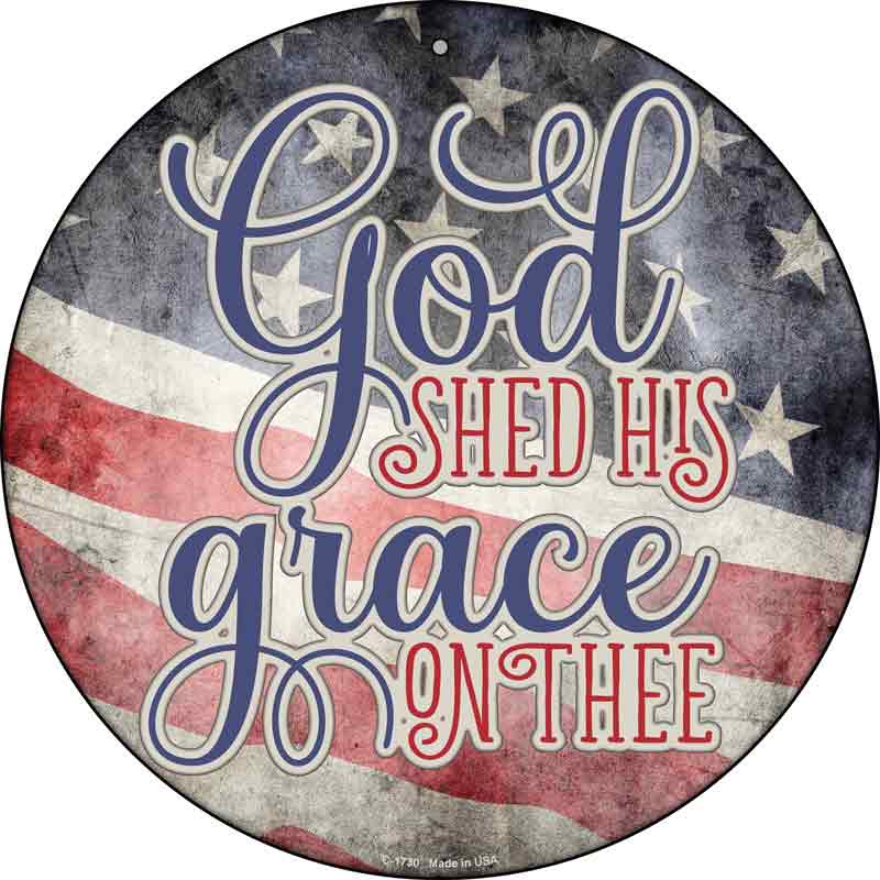 God Shed His Grace Wholesale Novelty Metal Circle SIGN