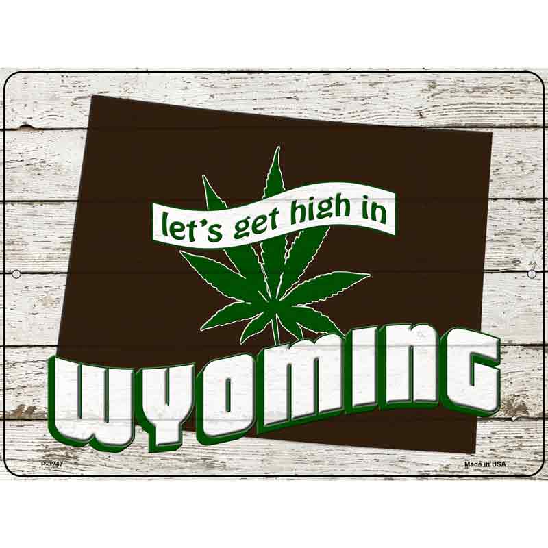 Get High In Wyoming Wholesale Novelty Metal Parking SIGN
