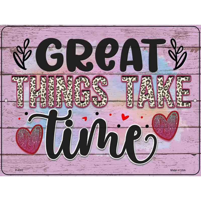 Great Things Take Time Wholesale Novelty Metal Parking SIGN