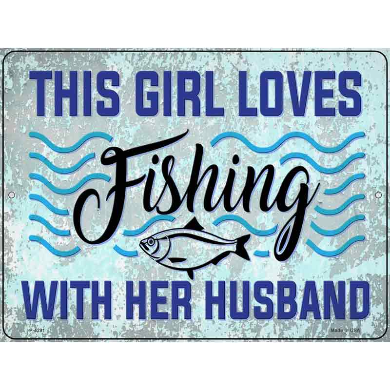 Girl Loves FISHING With Husband Wholesale Novelty Metal Parking Sign