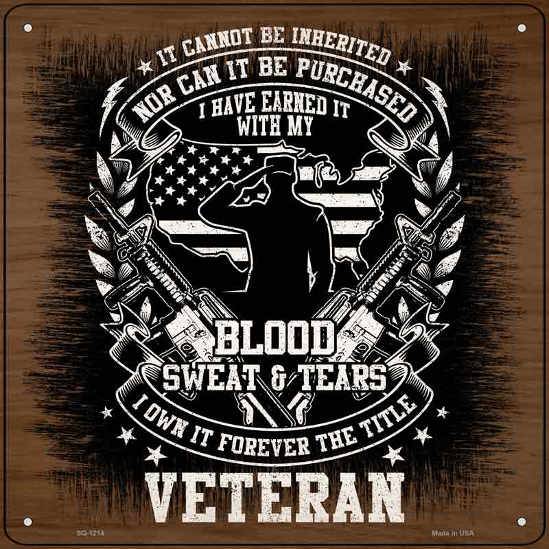 Blood Sweat and Tears Veteran Wholesale Novelty Metal Square SIGN