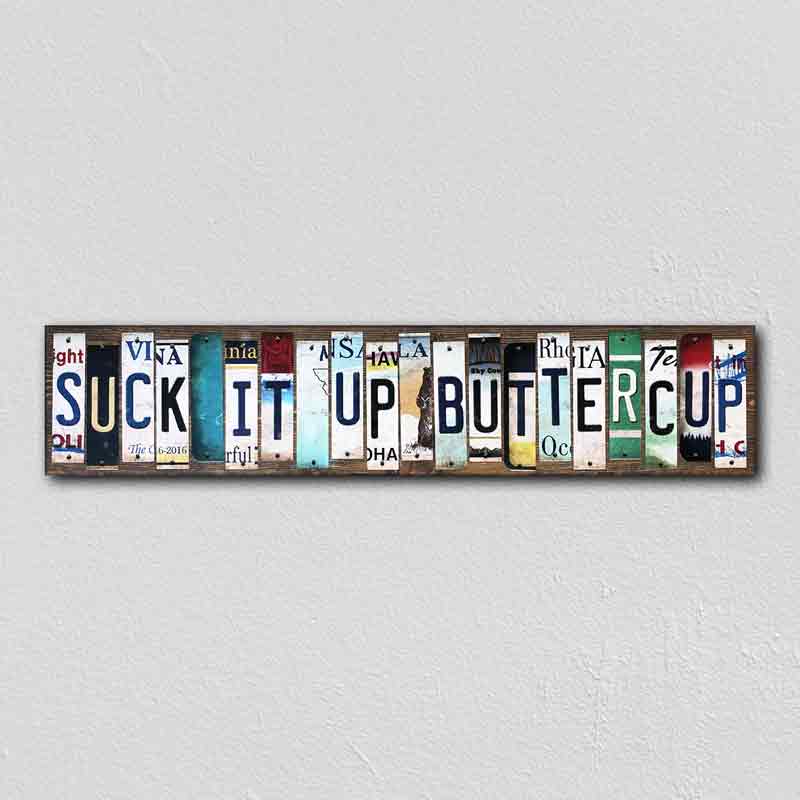 Suck It Up Buttercup Wholesale Novelty License Plate Strips Wood SIGN