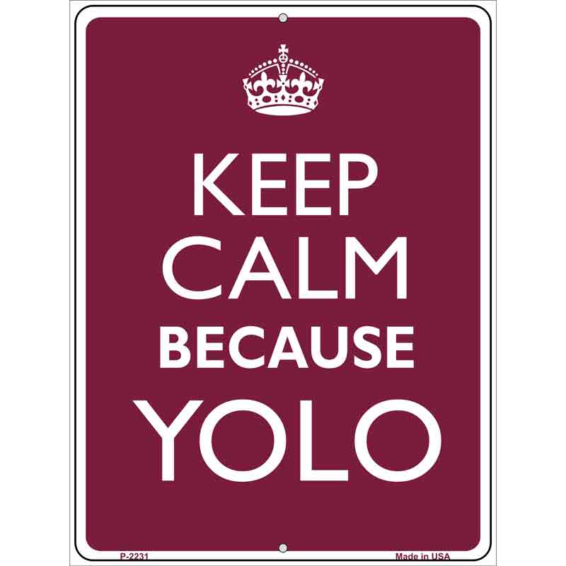 Keep Calm Because YOLO Wholesale Metal Novelty Parking SIGN