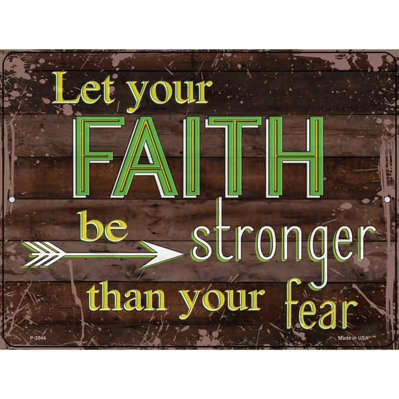 Faith Be Stronger Than Fear Wholesale Novelty Metal Parking SIGN