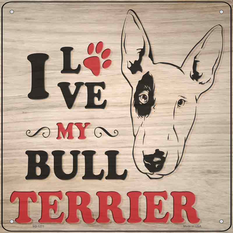 Love My Bull Terrier Wholesale Novelty Metal Square Sign