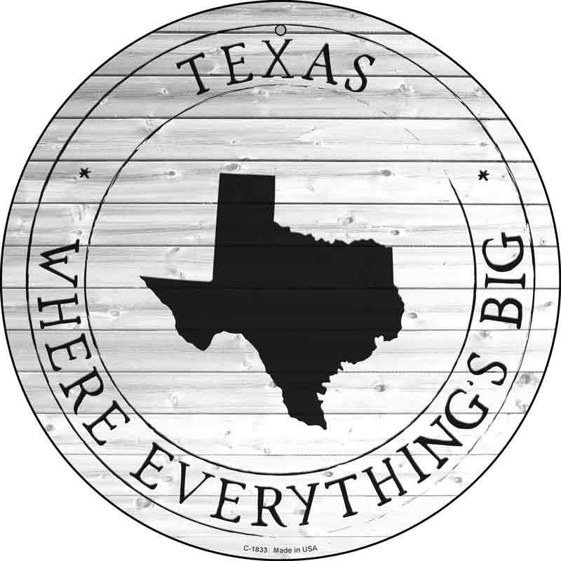 Texas Where Everythings Big Wholesale Novelty Metal Circle SIGN C-1833