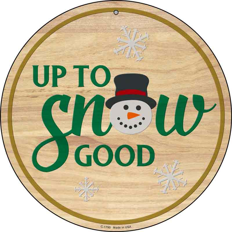 Up To Snow Good Wholesale Novelty Metal Circle SIGN C-1790