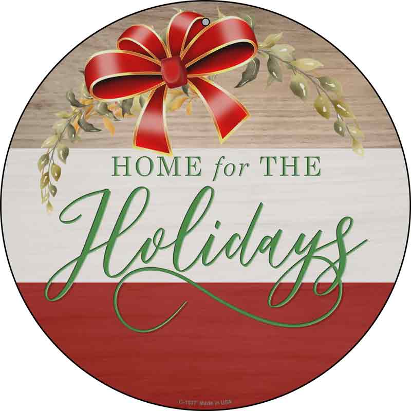 Home For The HOLIDAYs Wholesale Novelty Metal Circle Sign