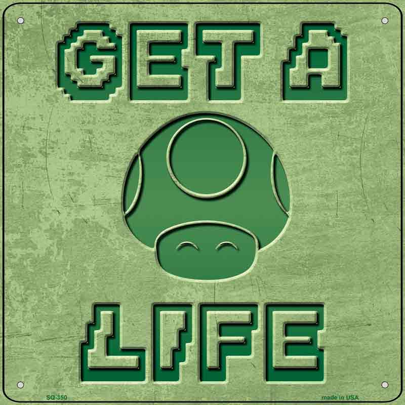 Get A Life Wholesale Novelty Square SIGN
