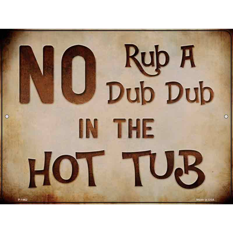 No Rub In Hot Tub Wholesale Novelty Metal Parking SIGN
