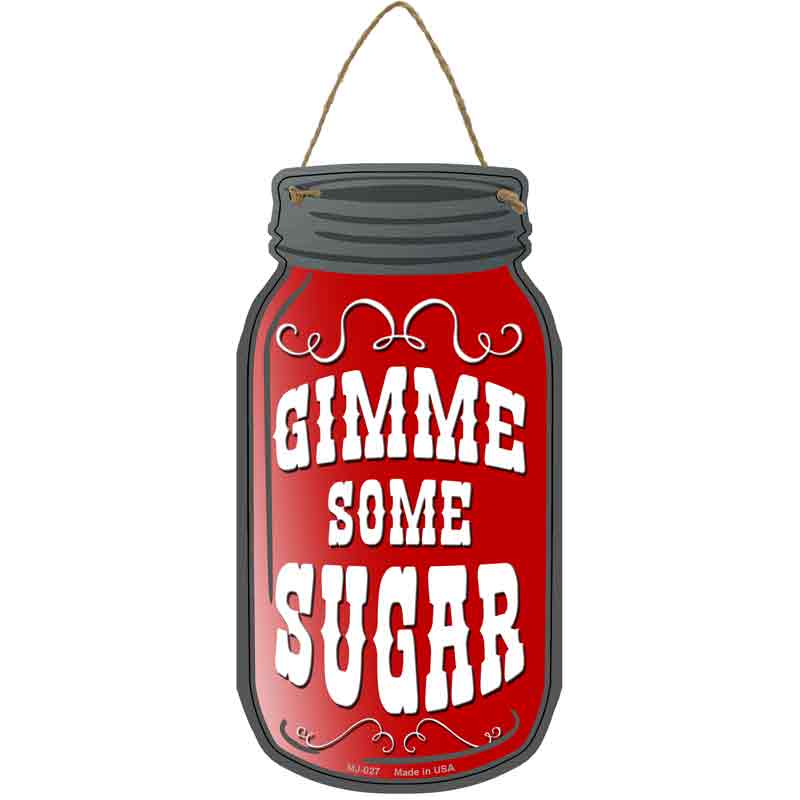 Gimme Sugar Wholesale Novelty Metal Mason Jar SIGN