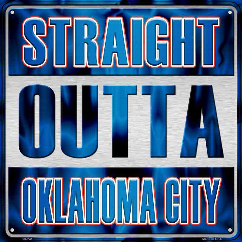 Straight Outta Oklahoma City Wholesale Novelty Metal Square Sign