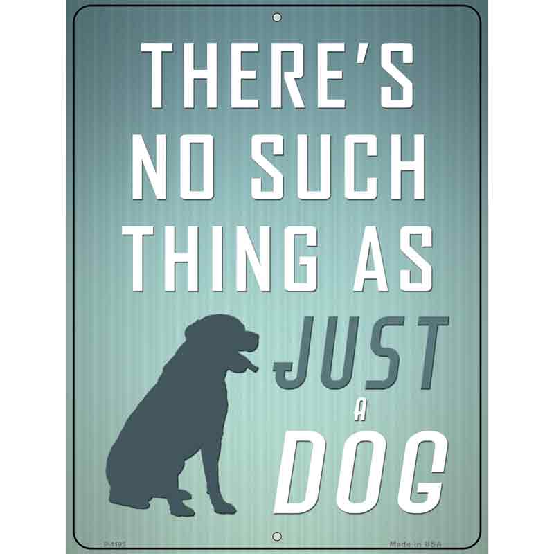 No Such Thing As Just A DOG Wholesale Metal Novelty Parking Sign