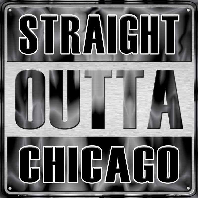 Straight Outta Chicago Gray Wholesale Novelty Metal Square Sign