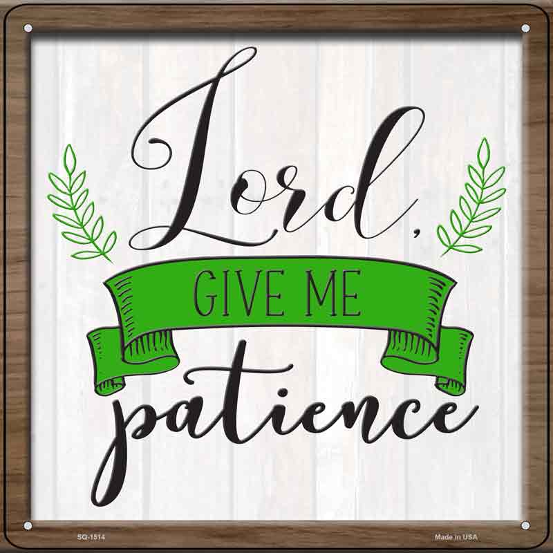 Lord Give Me Patience Wholesale Novelty Metal Square SIGN
