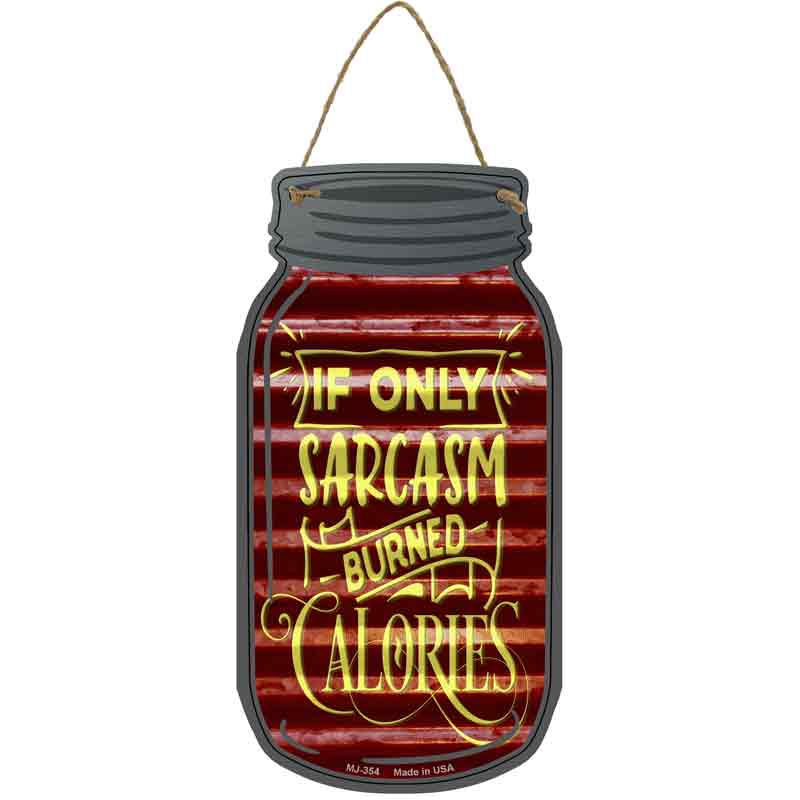 Sarcasm Burned Calories Corrugated Red Wholesale Novelty Metal Mason Jar SIGN