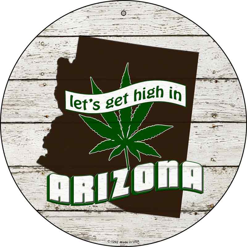 Lets Get High In Arizona Wholesale Novelty Metal Circle