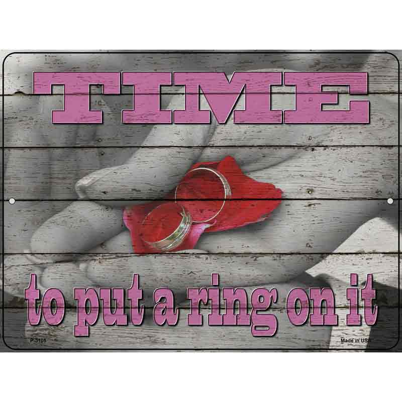 Time To Put A RING On It Wholesale Novelty Metal Parking Sign