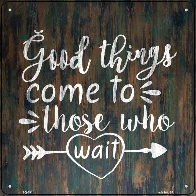 Good Things to Come Wholesale Novelty Metal Square SIGN