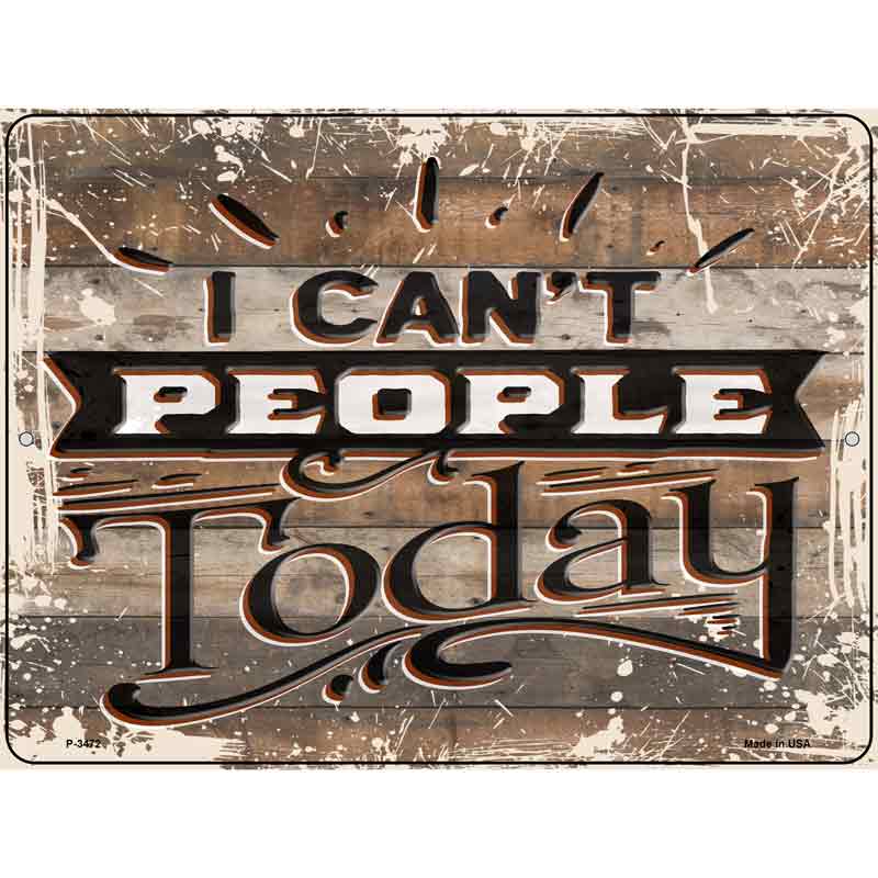 I Cant People Today Wholesale Novelty Metal Parking SIGN