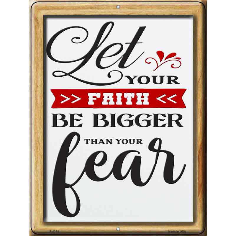Faith Biiger Than Your Fear Wholesale Novelty Metal Parking SIGN