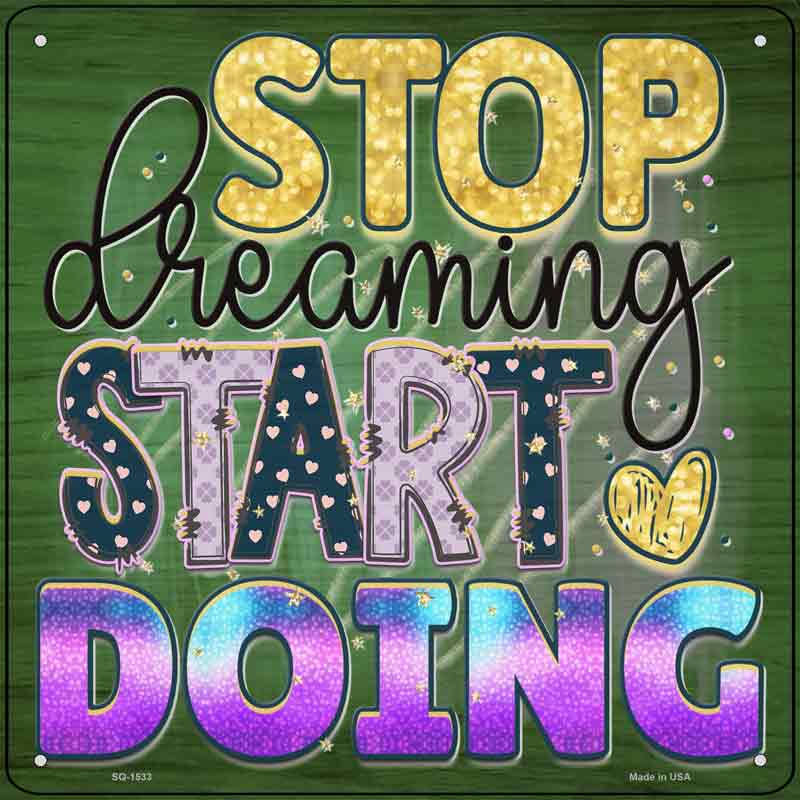 Stop DreamINg Start DoINg Wholesale Novelty Metal Square Sign
