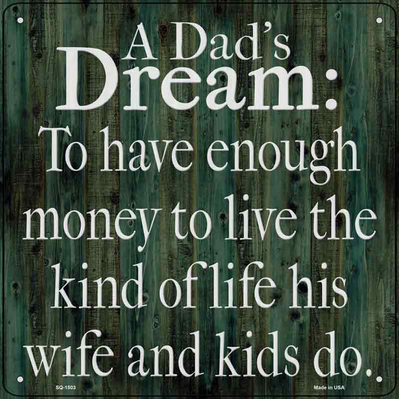 A Dads Dream Enough Money Wholesale Novelty Metal Square SIGN