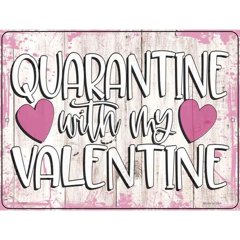 Quarantine With My VALENTINE Wholesale Novelty Metal Parking Sign